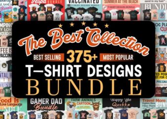 The best collection t-shirt designs bundle, Best selling and Most popular t shirt designs bundle for POD, T-shirt designs vector packs, funny, camping, coffee, animal, cartoon, dog, cat, quotes, slogans, illustration, svg, png,